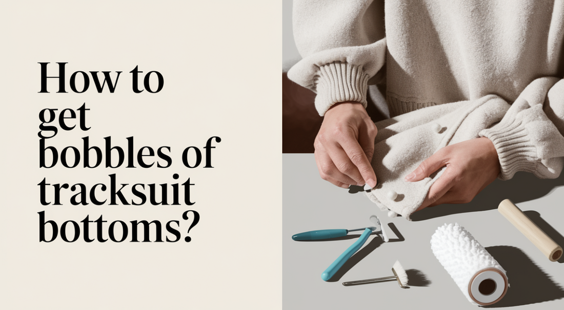 How to Get Bobbles Off Tracksuit Bottoms?  - Absanoh