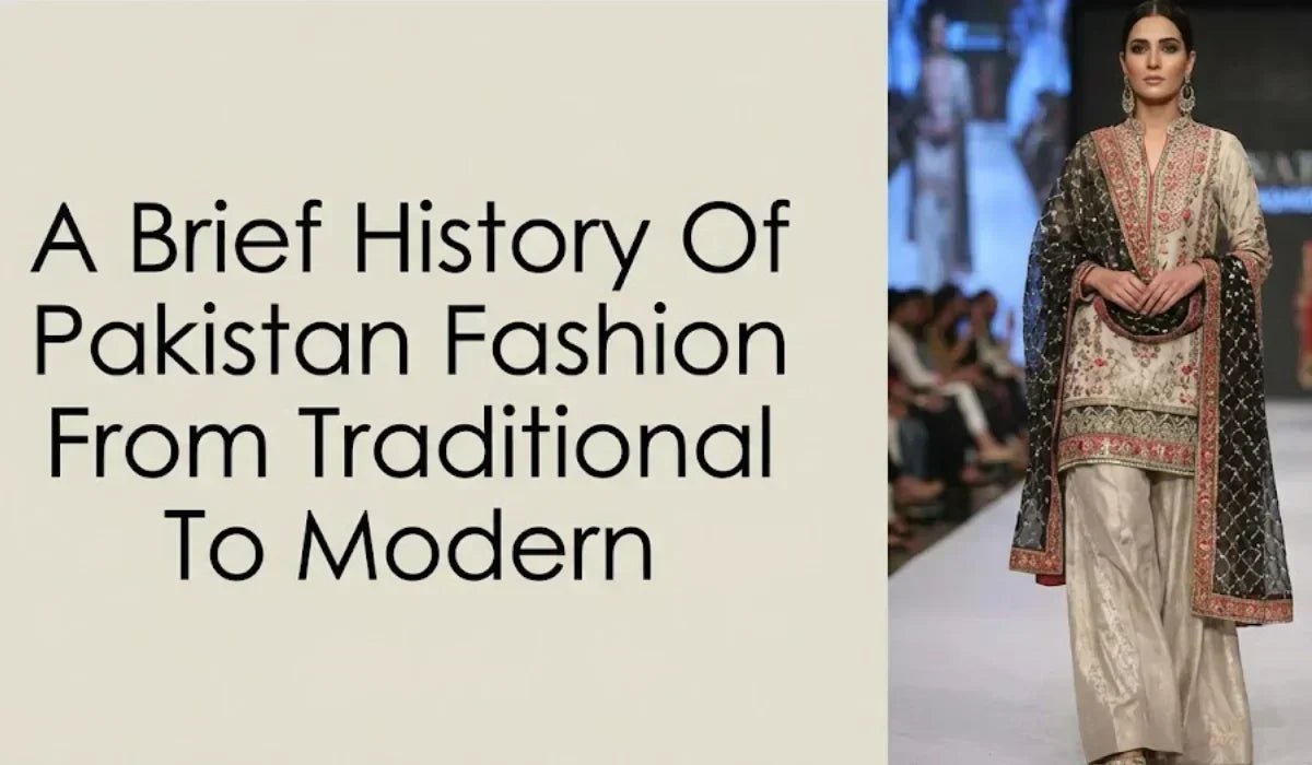 A Brief History Of Pakistan Fashion From Traditional To Modern - Absanoh Pakistan