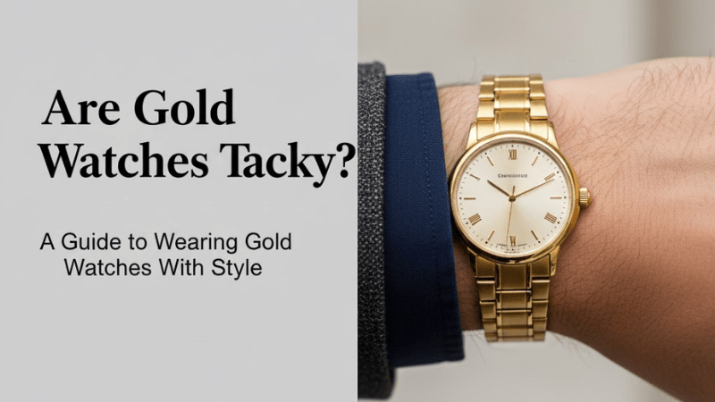 Are Gold Watches Tacky a Guide to Wearing Gold Watches With Style - Absanoh Pakistan