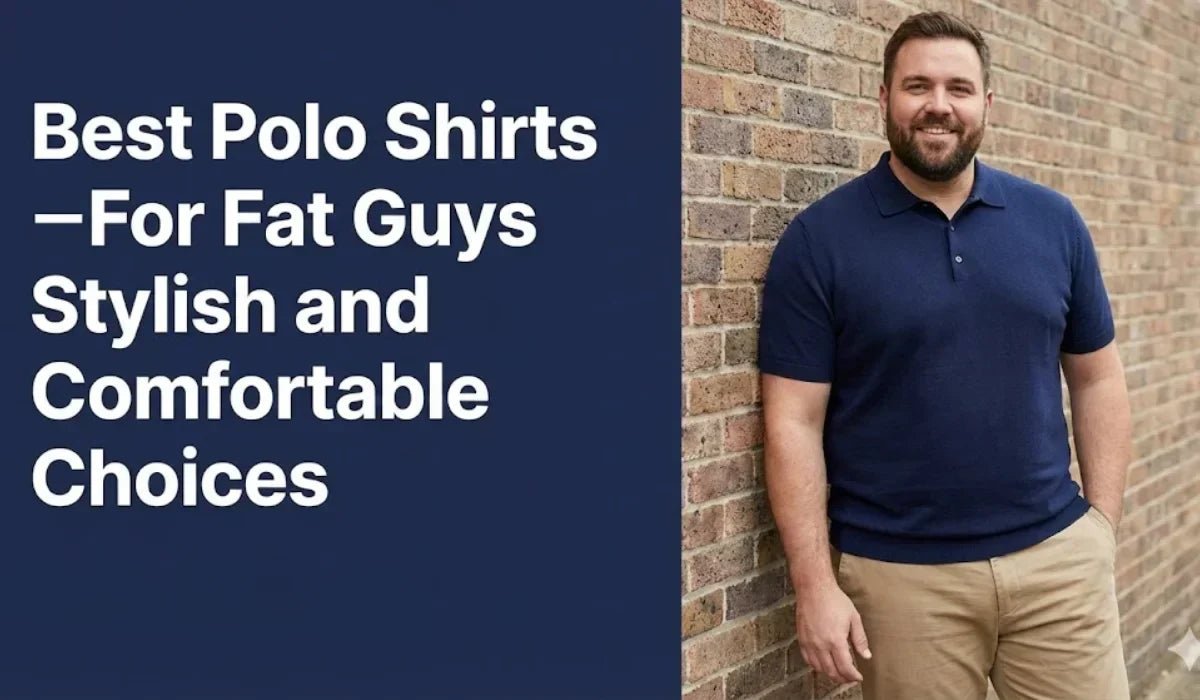 Best Polo Shirts For Fat Guys Stylish and Comfortable Choices - Absanoh Pakistan