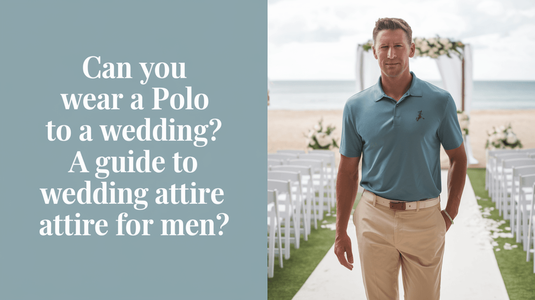 Can You Wear a Polo To a Wedding a Guide To Wedding Attire For Men?