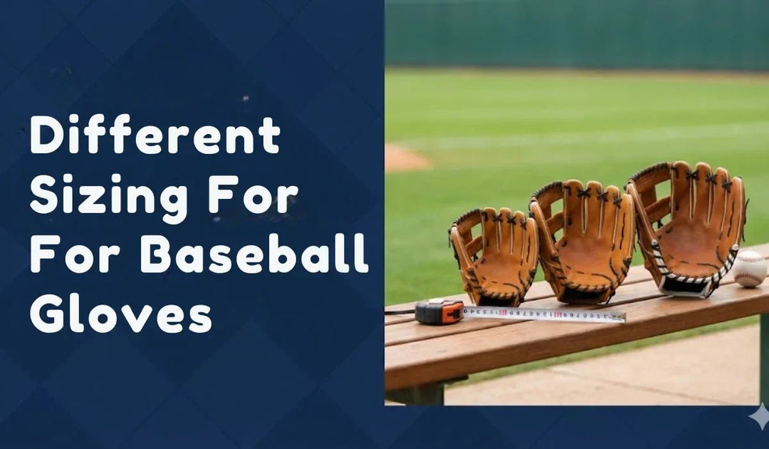 Different Sizing For Baseball Gloves