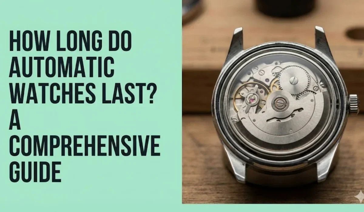 How Long Do Automatic Watches Last A Comprehensive Guide - Absanoh Pakistan