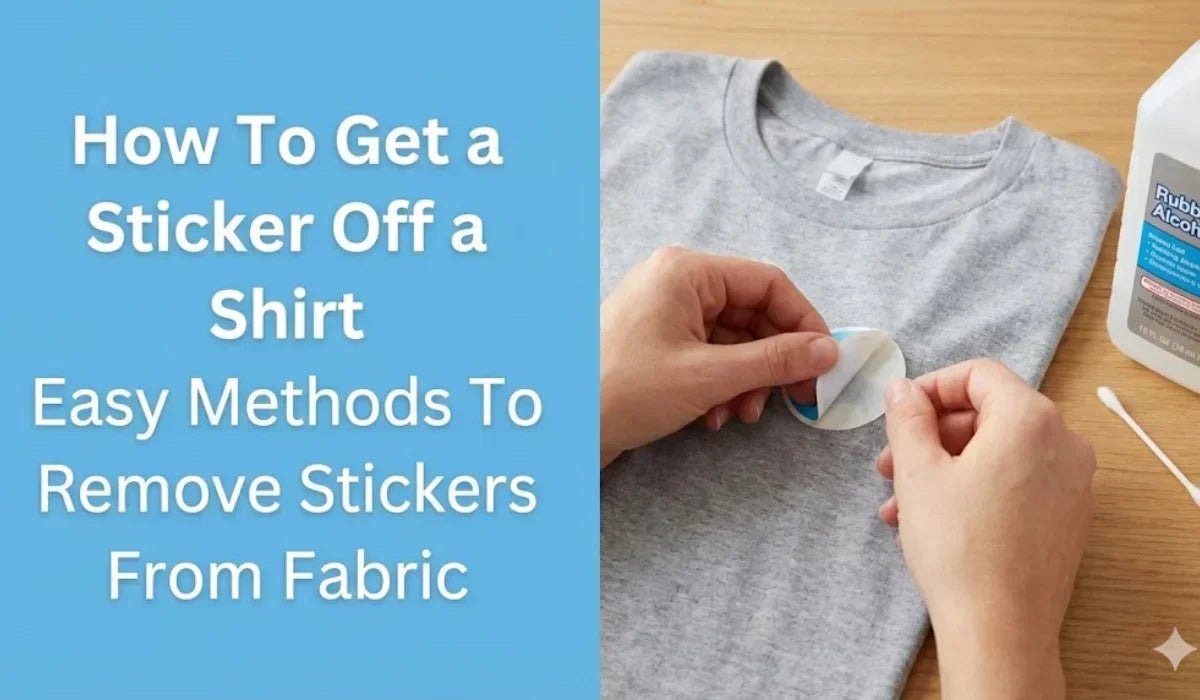 How To Get a Sticker Off a Shirt Easy Methods To Remove Stickers From Fabric - Absanoh Pakistan