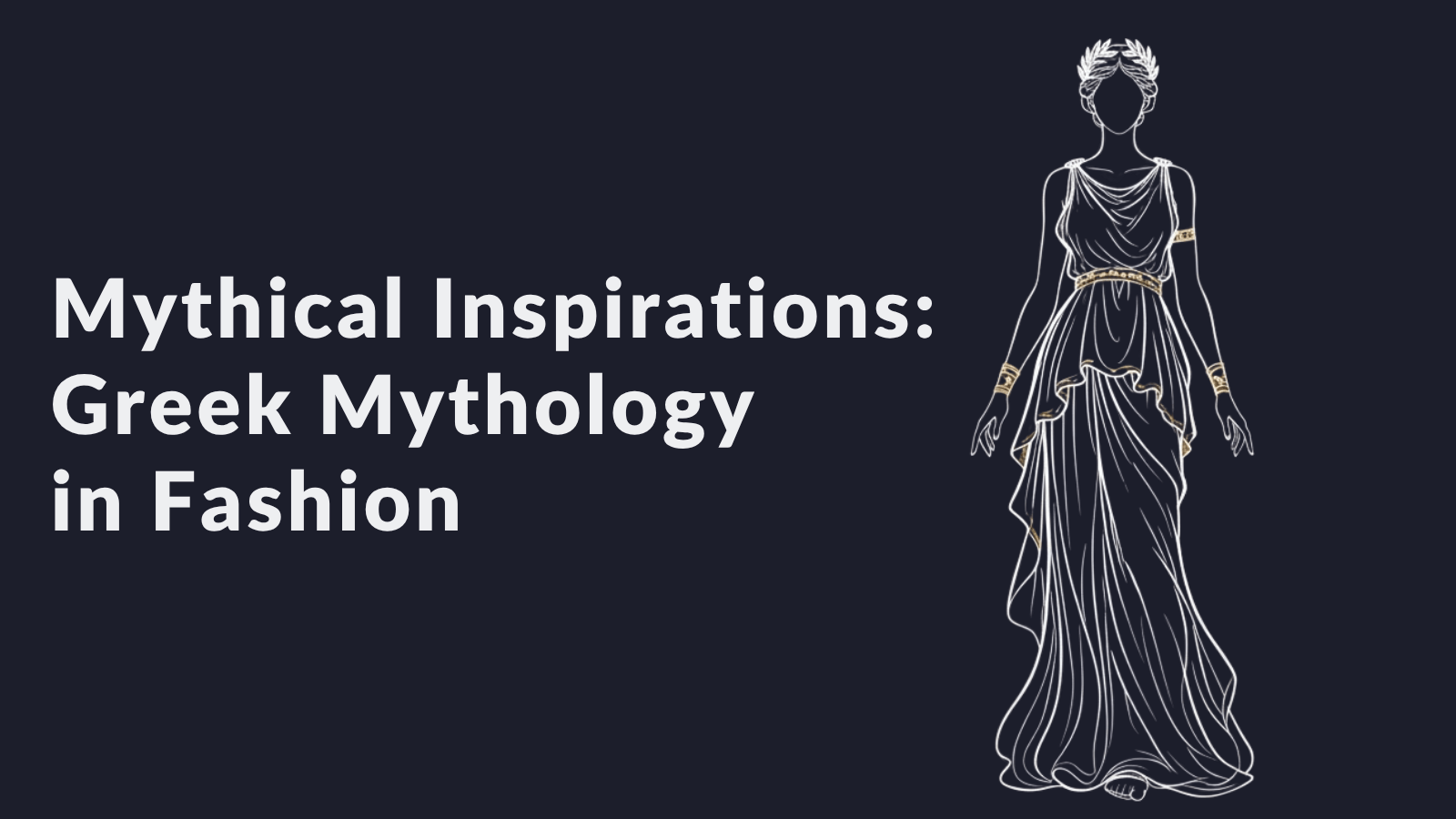 Mythicat Inspirations Greek Mythology in Fashion - Absanoh Pakistan
