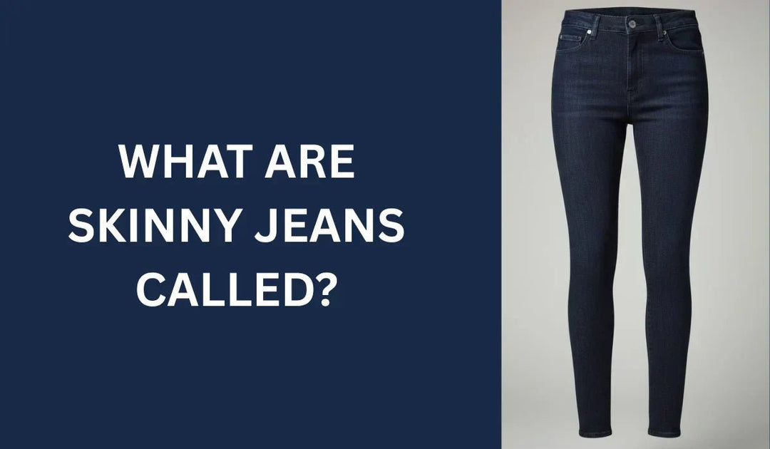 What Are Skinny Jeans Called a Comprehensive Guide