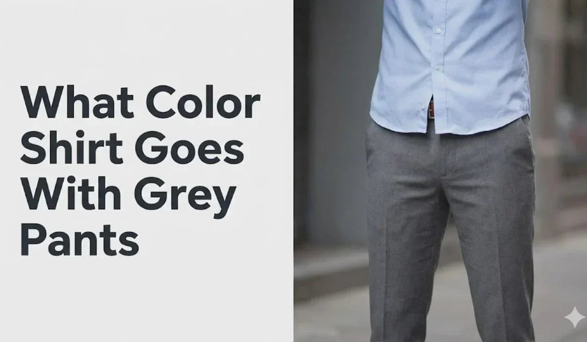 What Color Shirt Goes With Grey Pants - Absanoh Pakistan