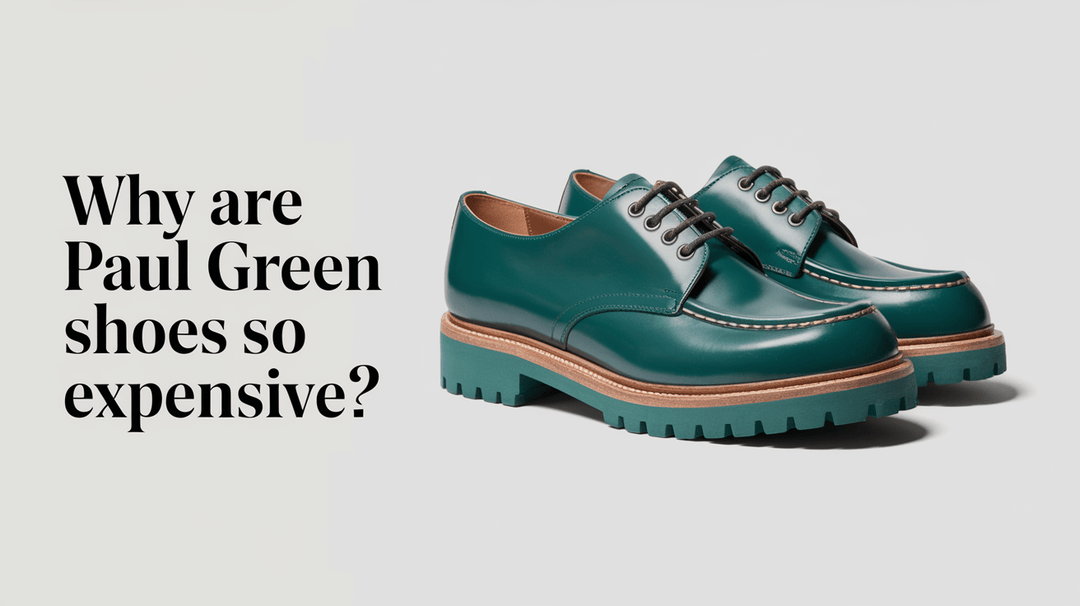 Why Are Paul Green Shoes So Expensive