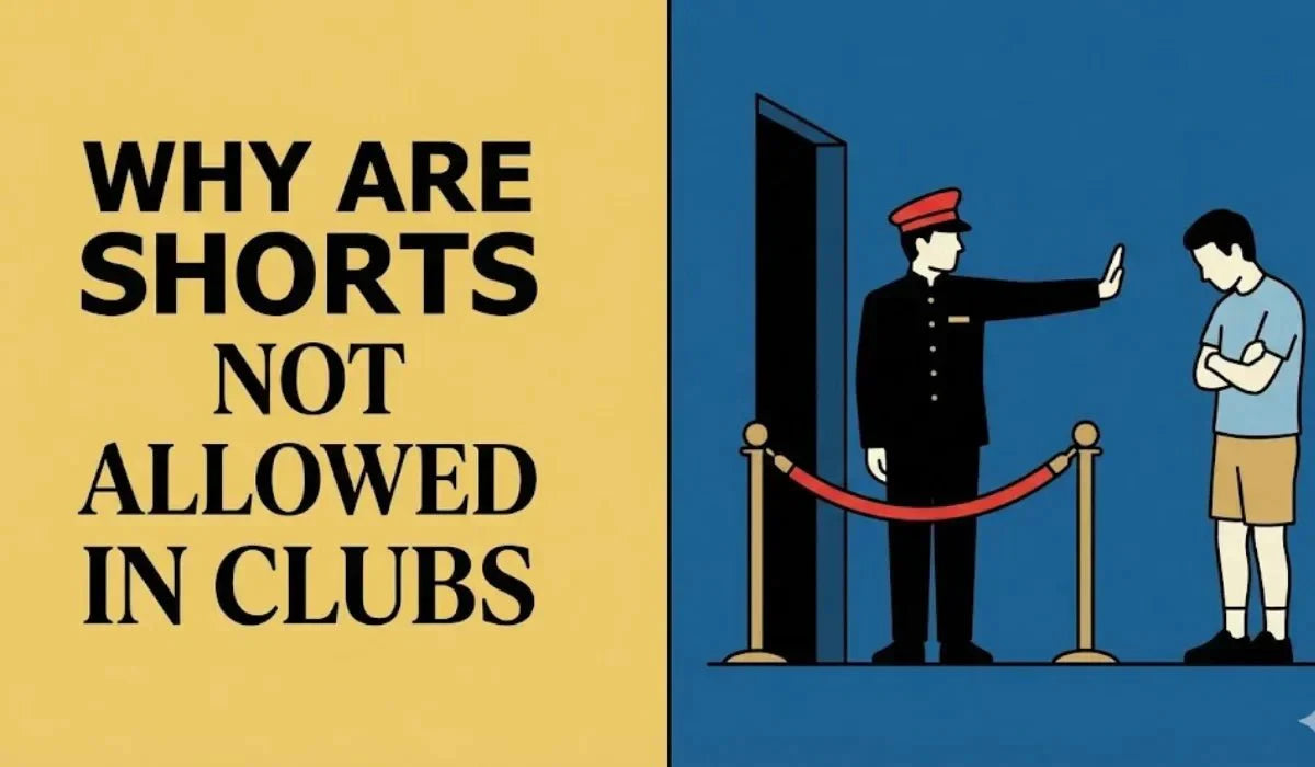 Why Are Shorts Not Allowed in Clubs - Absanoh Pakistan