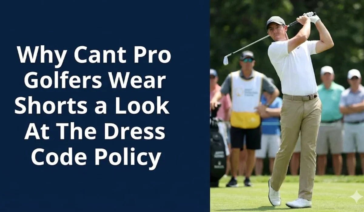 Why Cant Pro Golfers Wear Shorts a Look At The Dress Code Policy - Absanoh Pakistan